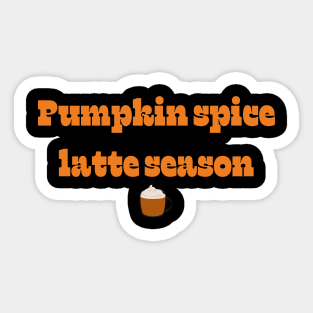 Pumpkin spice latte season | It’s fall y’all! Sticker